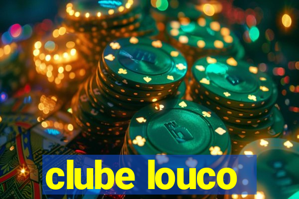 clube louco