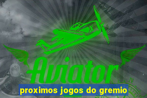 proximos jogos do gremio