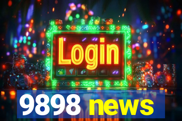 9898 news