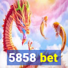 5858 bet