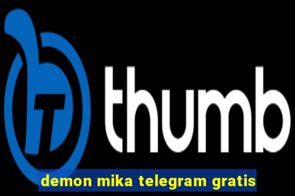 demon mika telegram gratis