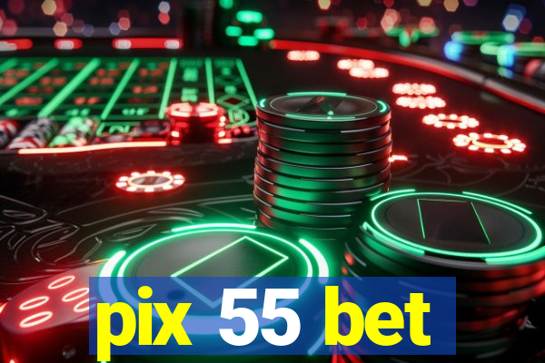 pix 55 bet