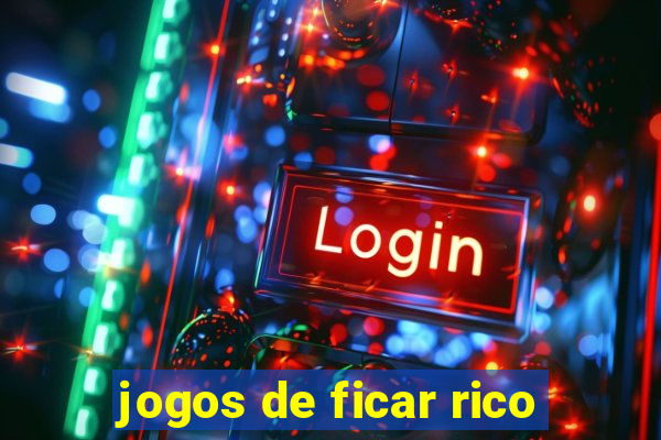 jogos de ficar rico