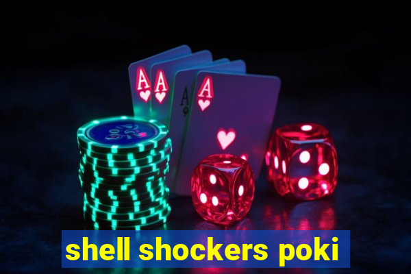 shell shockers poki