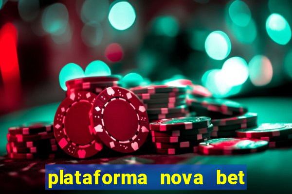 plataforma nova bet com bonus de cadastro