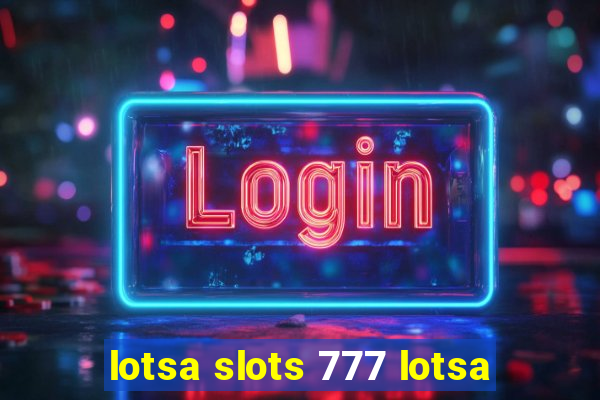 lotsa slots 777 lotsa