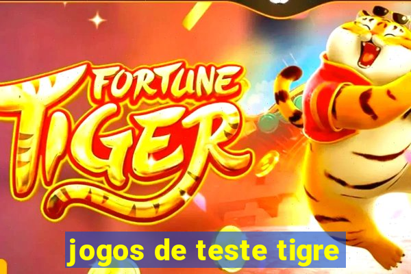 jogos de teste tigre