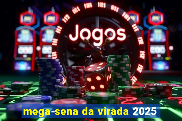 mega-sena da virada 2025