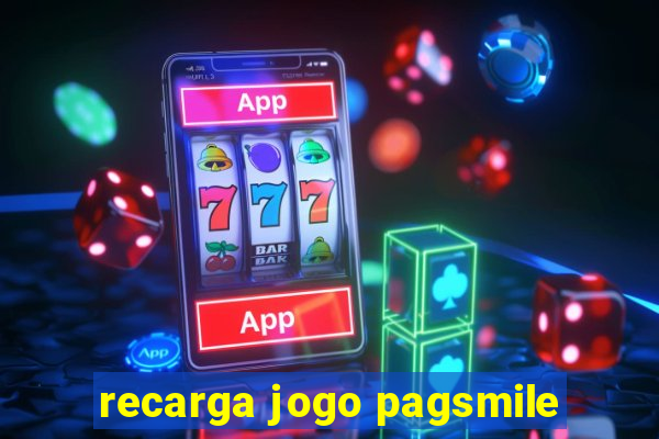 recarga jogo pagsmile