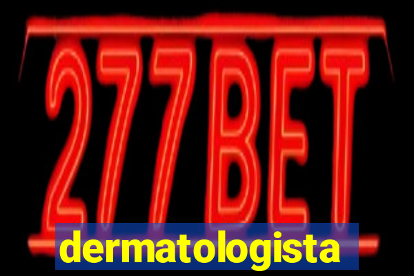 dermatologista quanto ganha