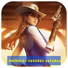 mulheres casadas safadas