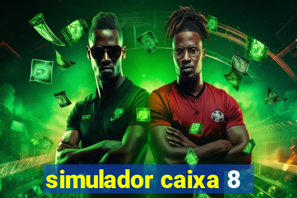 simulador caixa 8