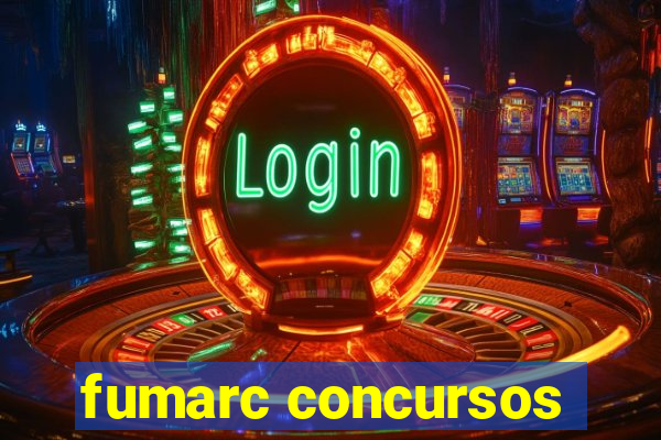 fumarc concursos