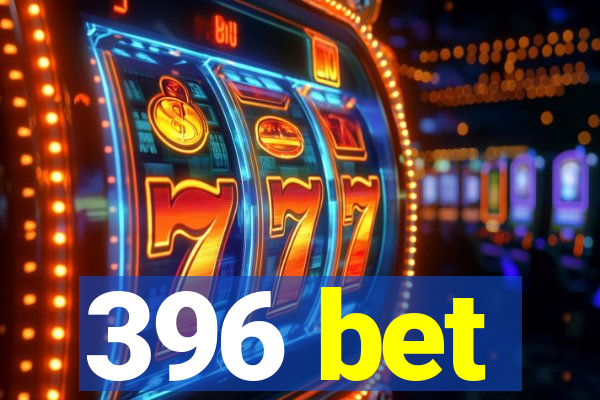 396 bet