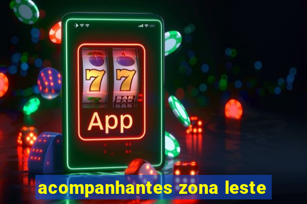 acompanhantes zona leste