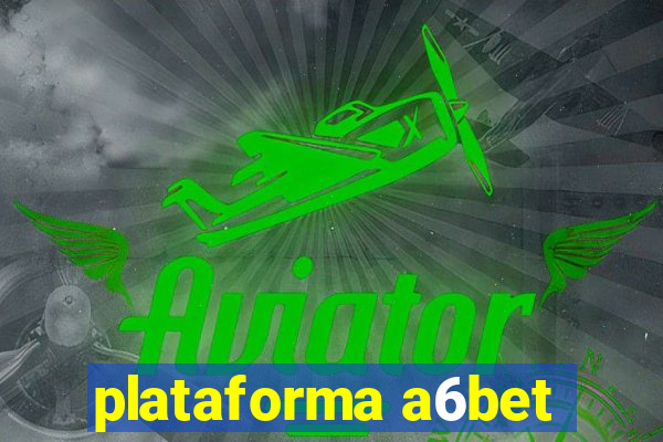 plataforma a6bet