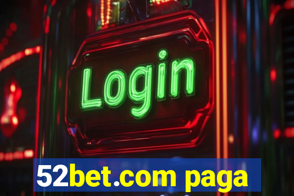 52bet.com paga