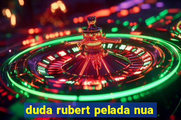 duda rubert pelada nua