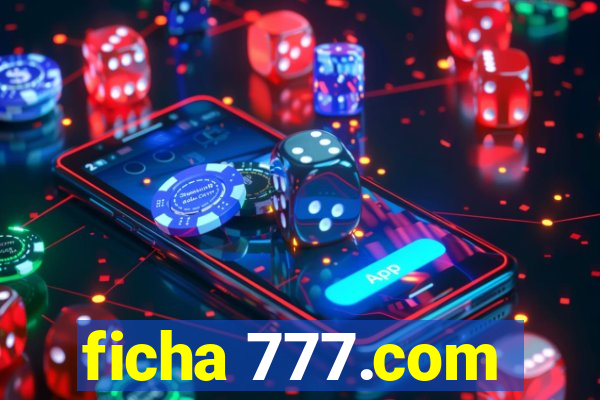 ficha 777.com