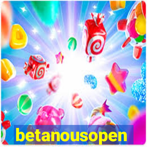 betanousopen