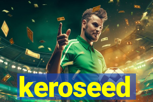 keroseed