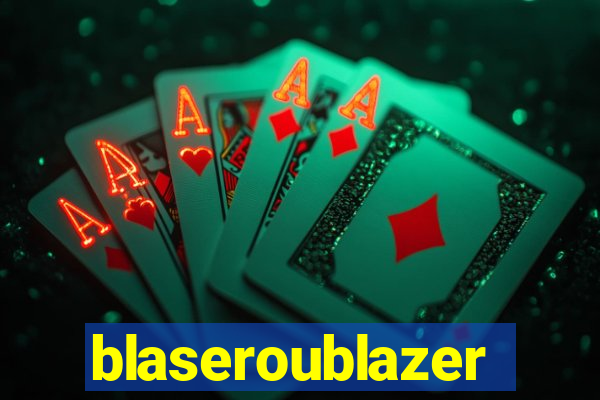 blaseroublazer