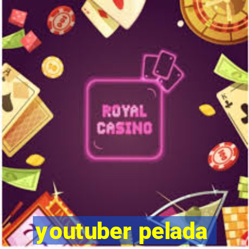 youtuber pelada