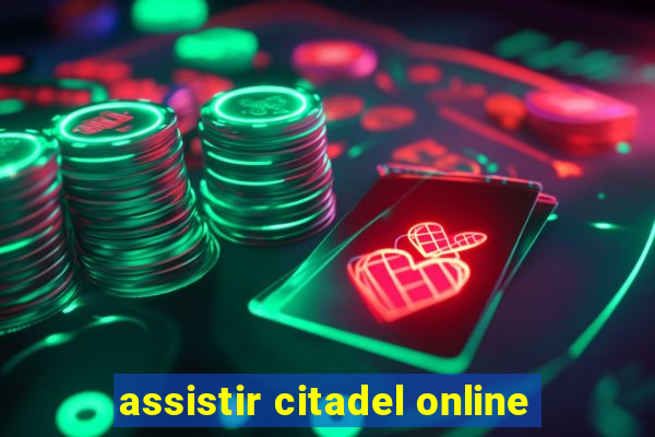 assistir citadel online