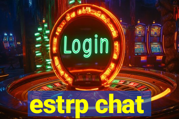 estrp chat