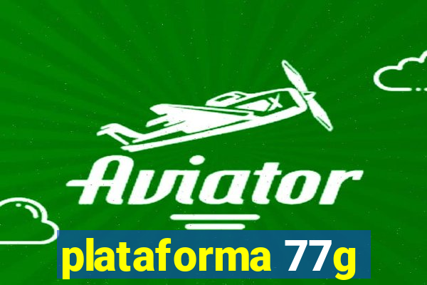 plataforma 77g