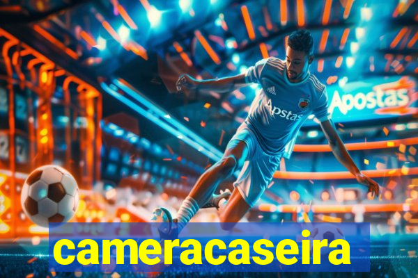 cameracaseira