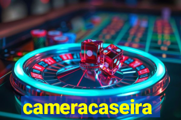 cameracaseira