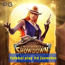 futebol play hd juventus