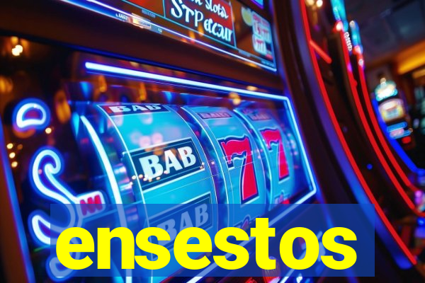 ensestos