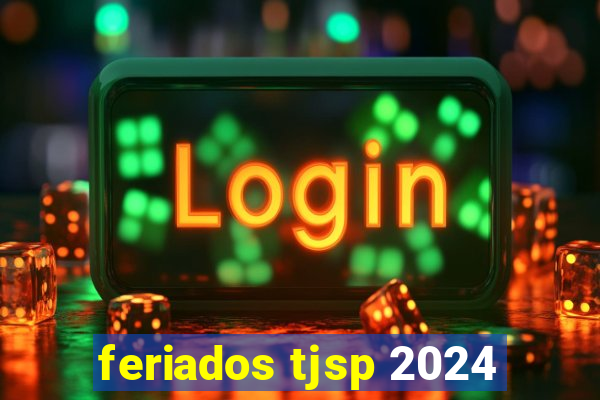 feriados tjsp 2024