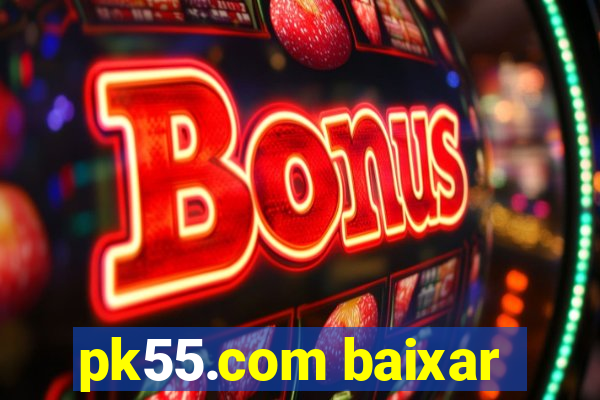 pk55.com baixar