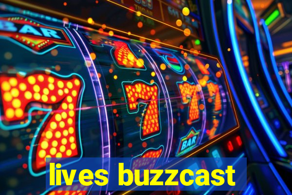 lives buzzcast