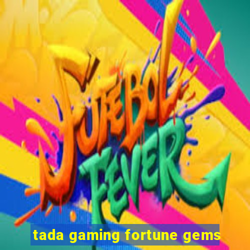 tada gaming fortune gems