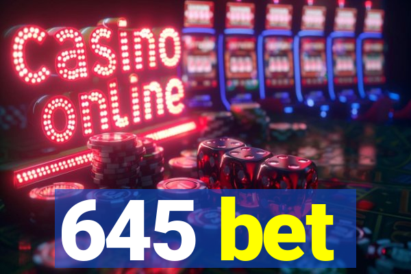 645 bet