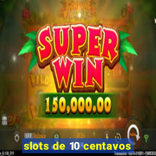 slots de 10 centavos