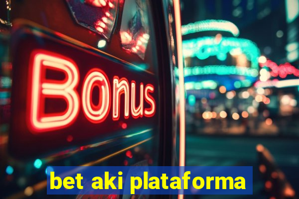 bet aki plataforma