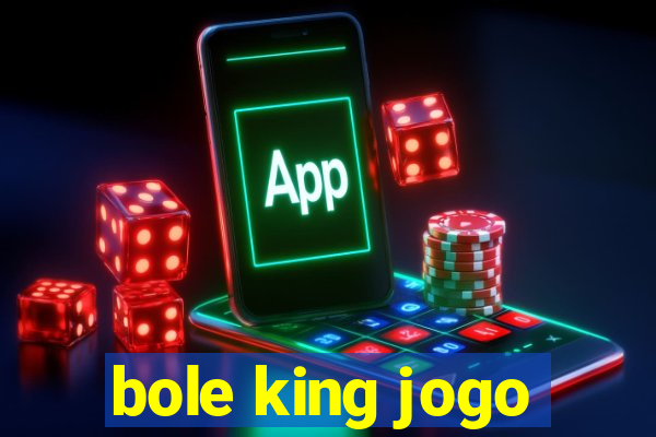 bole king jogo