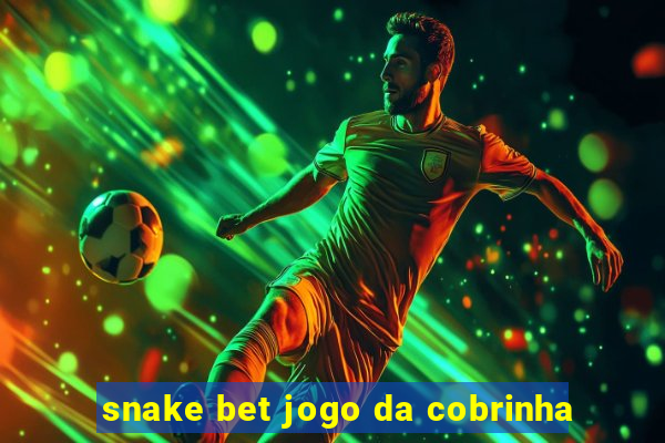 snake bet jogo da cobrinha