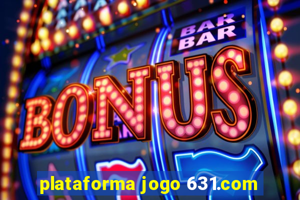 plataforma jogo 631.com