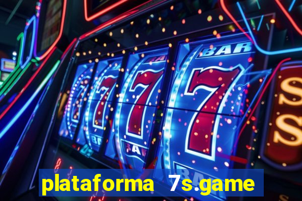 plataforma 7s.game paga mesmo