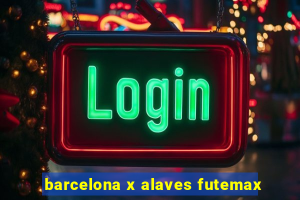 barcelona x alaves futemax