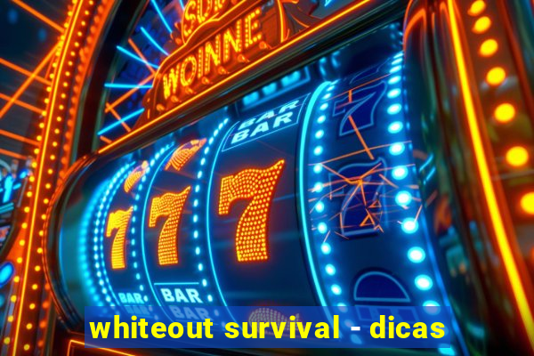 whiteout survival - dicas