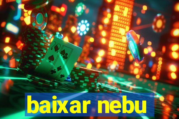 baixar nebu