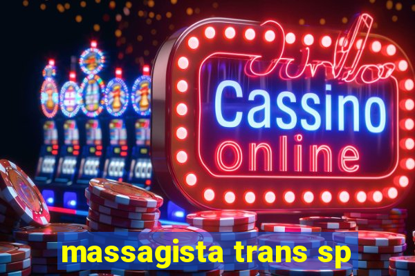 massagista trans sp