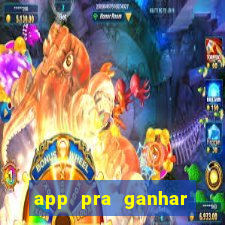 app pra ganhar dinheiro jogando